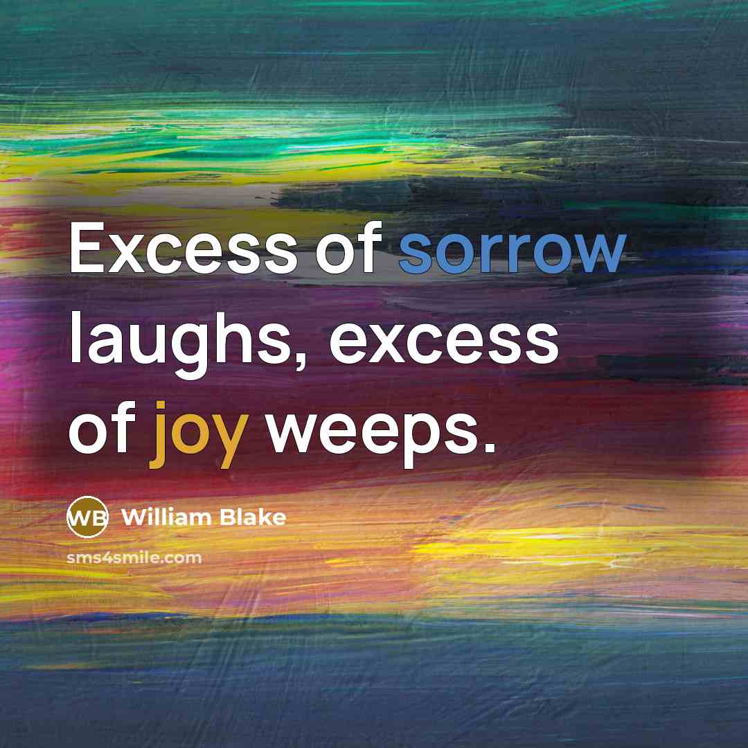 “Excess of sorrow laughs, excess of joy weeps.…” quote by William Blake