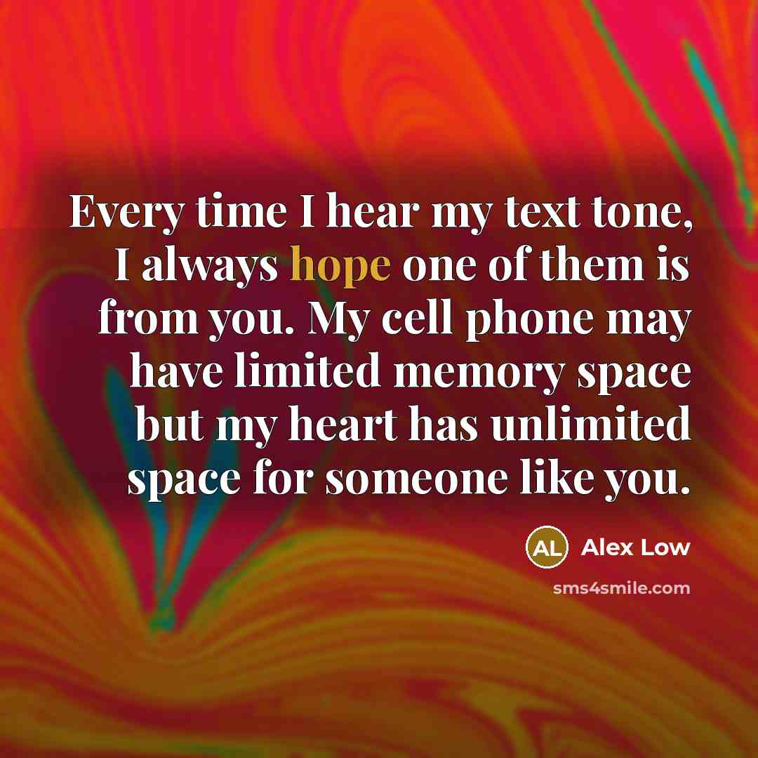 “Every time I hear my text tone, I always hope…” quote by Alex Low
