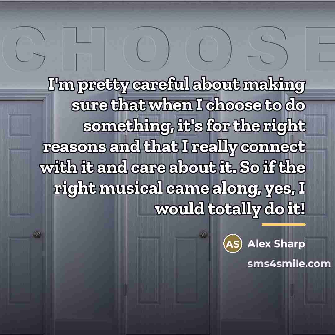 “I'm pretty careful about making sure that when I choose…” quote by Alex Sharp