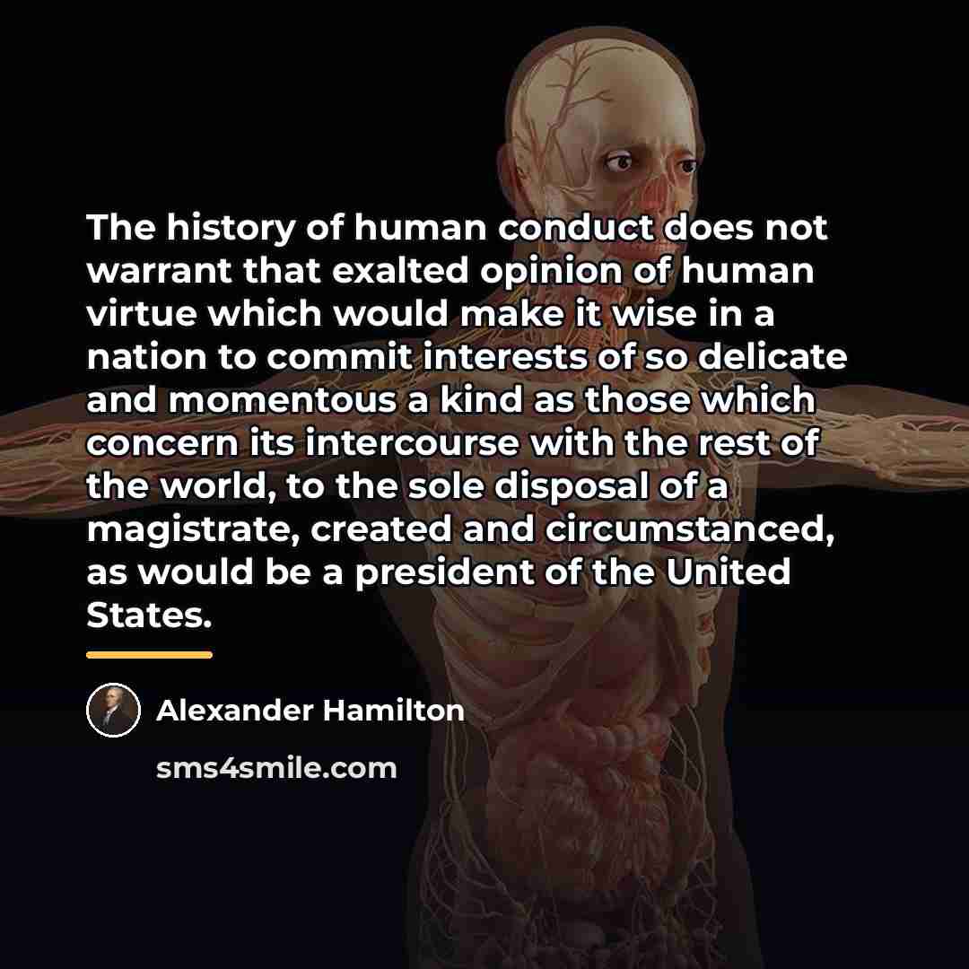 “The history of human conduct does not warrant that exalted…” quote by Alexander Hamilton