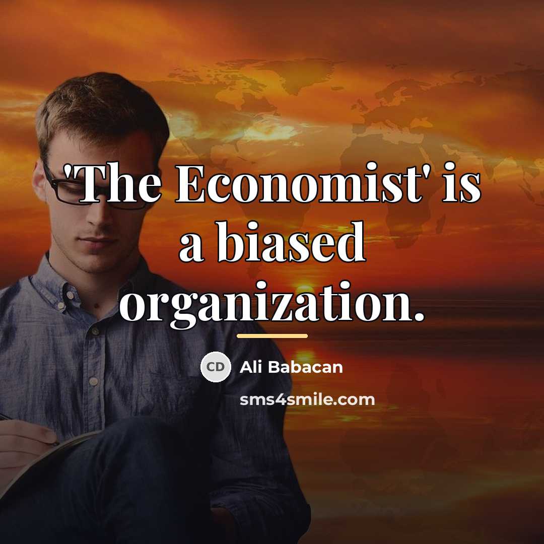 “'The Economist' is a biased organization.…” quote by Ali Babacan