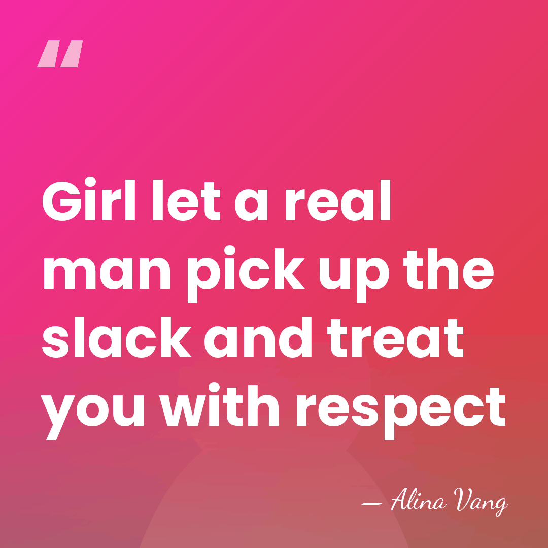 Girl let a real man pick up the slack and treat you&hellip; - Alina Vang