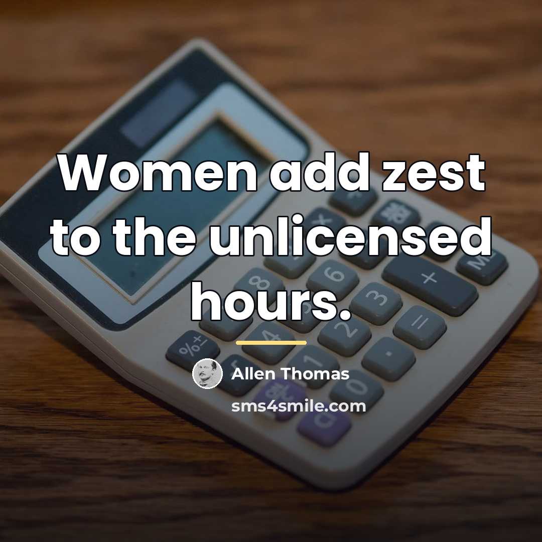 “Women add zest to the unlicensed hours.…” quote by Allen Thomas