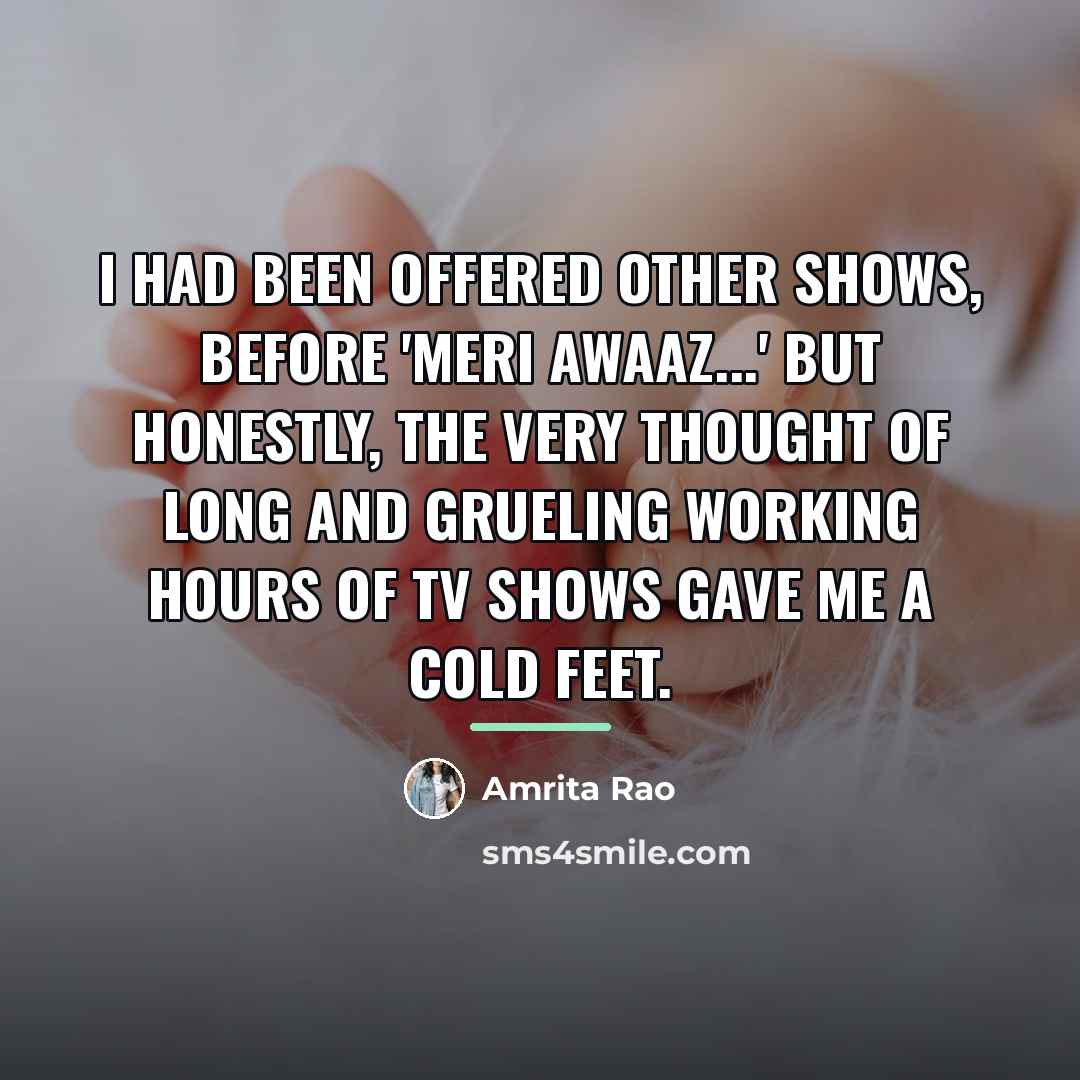 “I had been offered other shows, before 'Meri Awaaz...' but…” quote by Amrita Rao