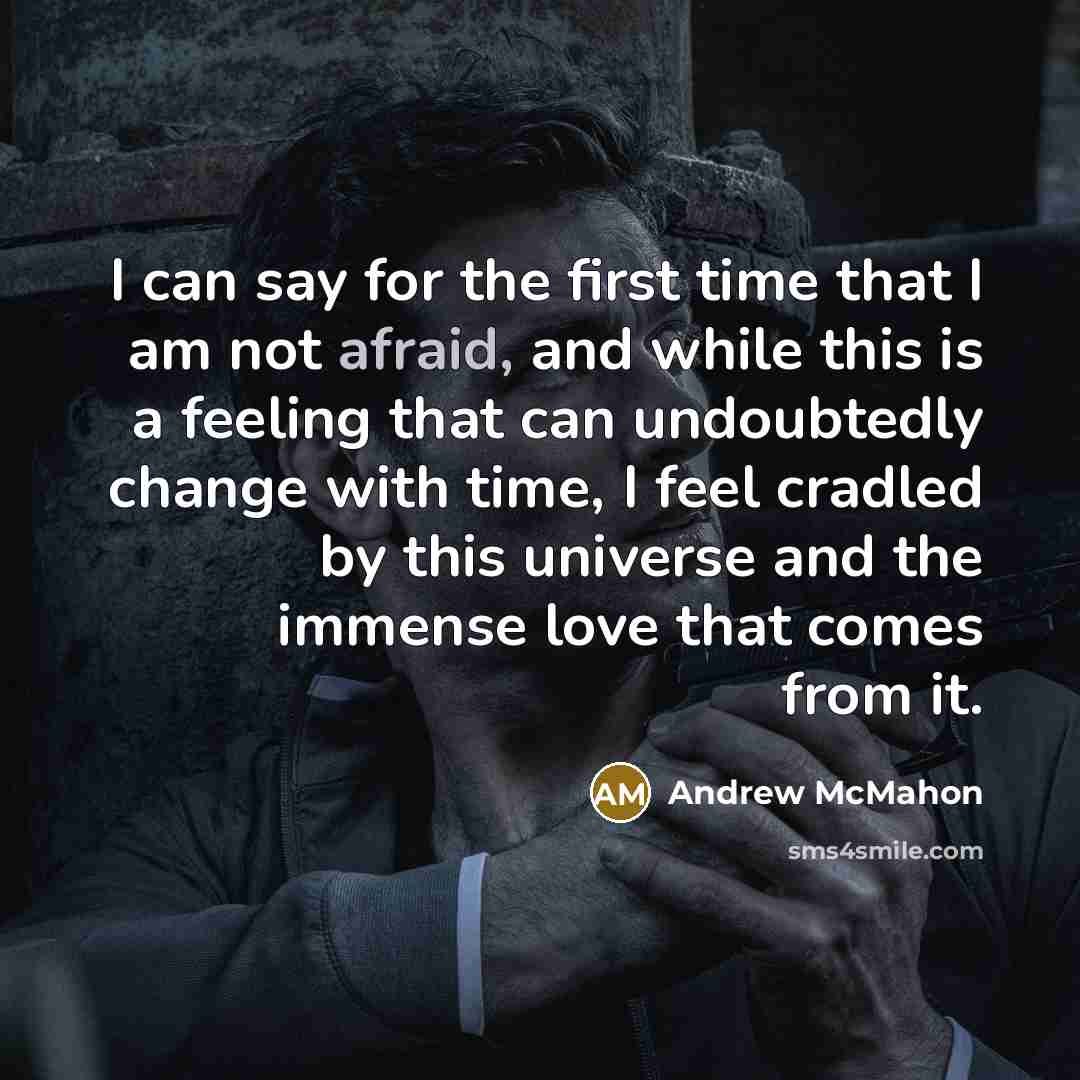 “I can say for the first time that I am…” quote by Andrew McMahon