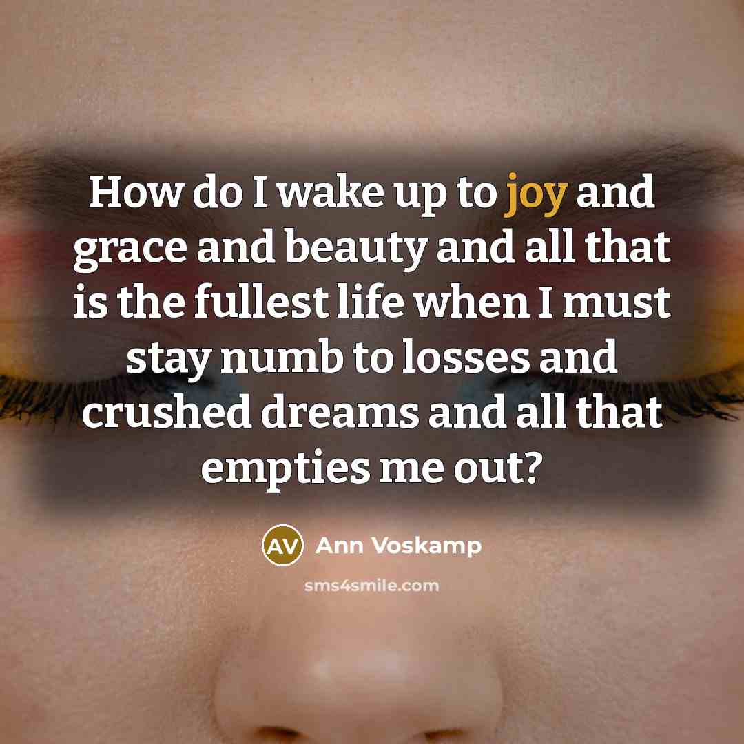 “How do I wake up to joy and grace and…” quote by Ann Voskamp