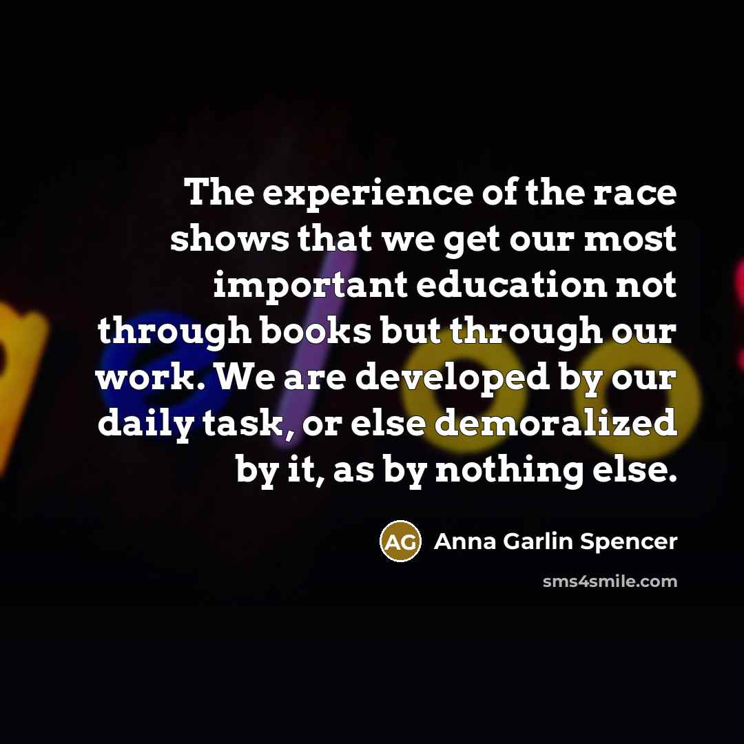 “The experience of the race shows that we get our…” quote by Anna Garlin Spencer