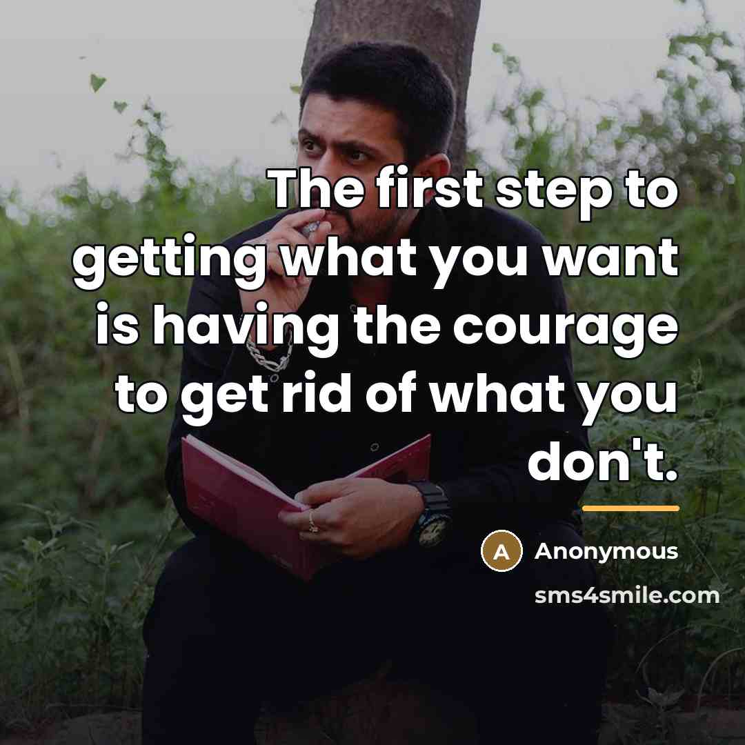 “The first step to getting what you want is having…” quote by Anonymous