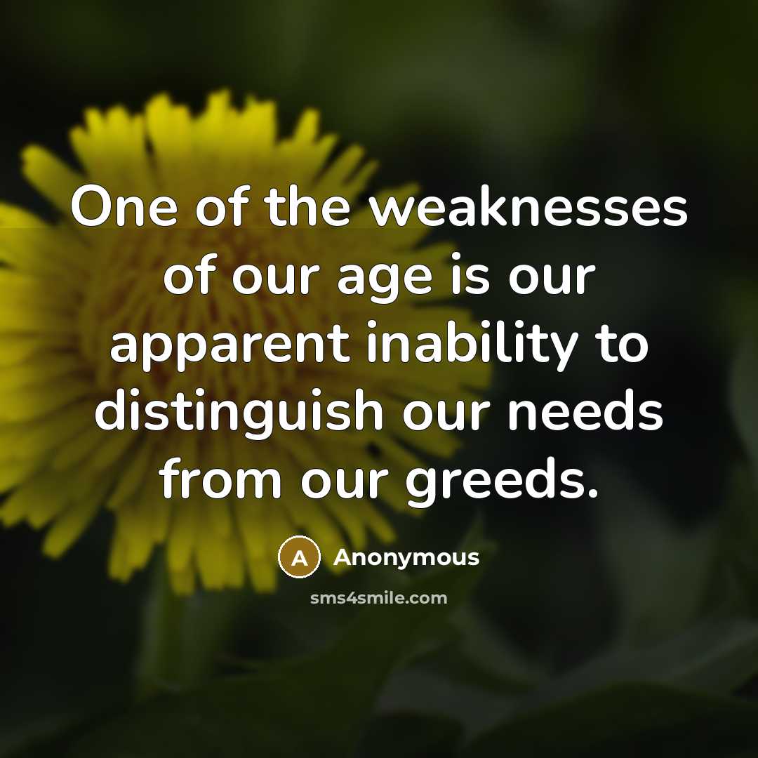 “One of the weaknesses of our age is our apparent…” quote by Anonymous