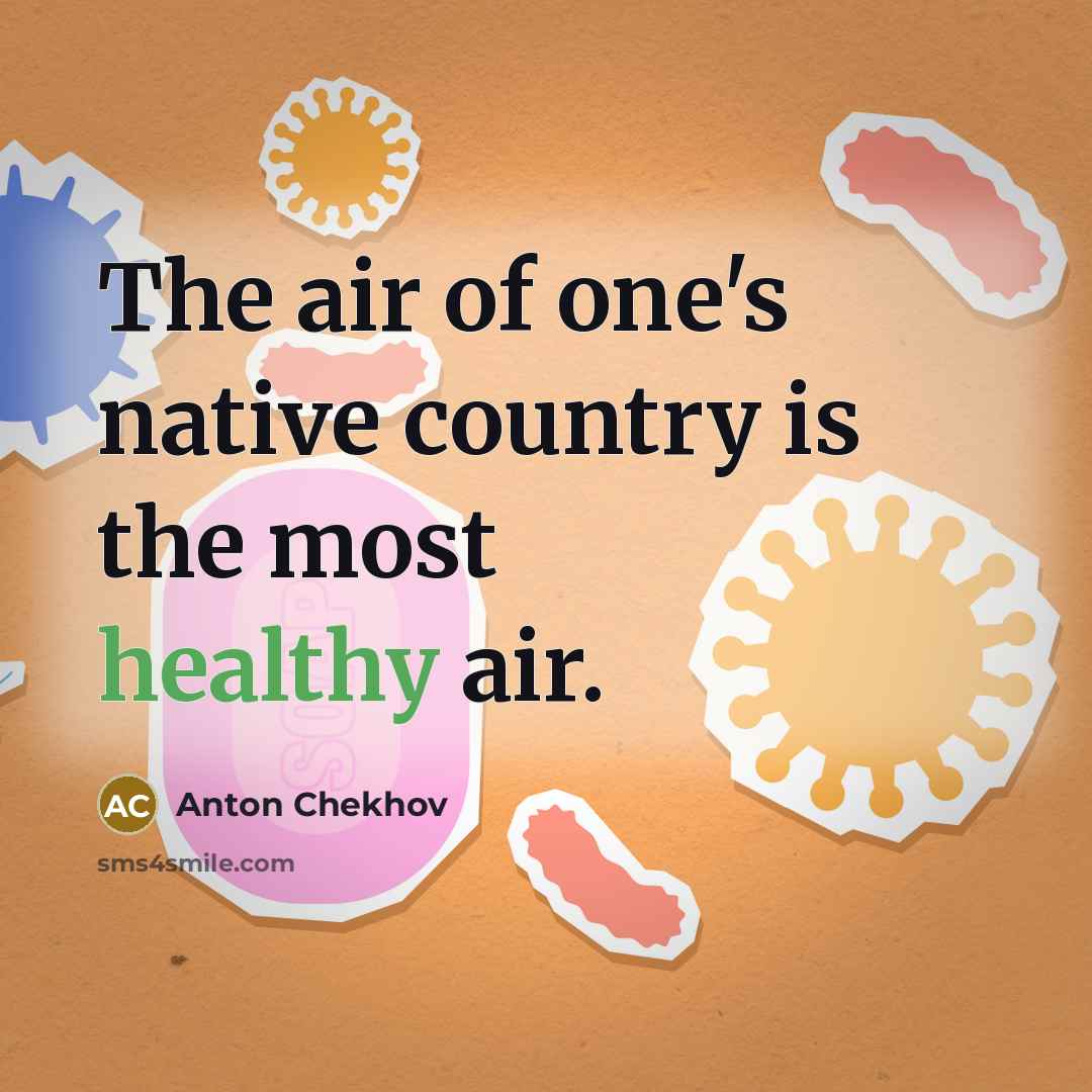 “The air of one's native country is the most healthy…” quote by Anton Chekhov