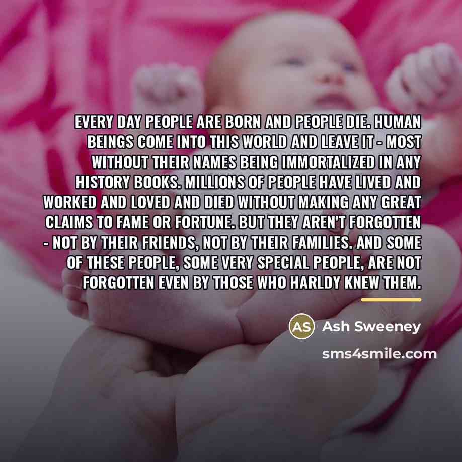 “Every day people are born and people die. Human beings…” quote by Ash Sweeney