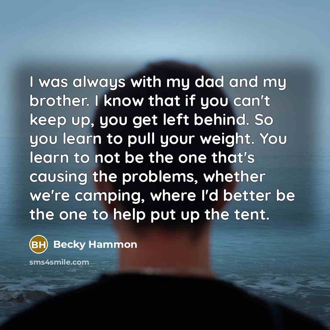 “I was always with my dad and my brother. I…” quote by Becky Hammon
