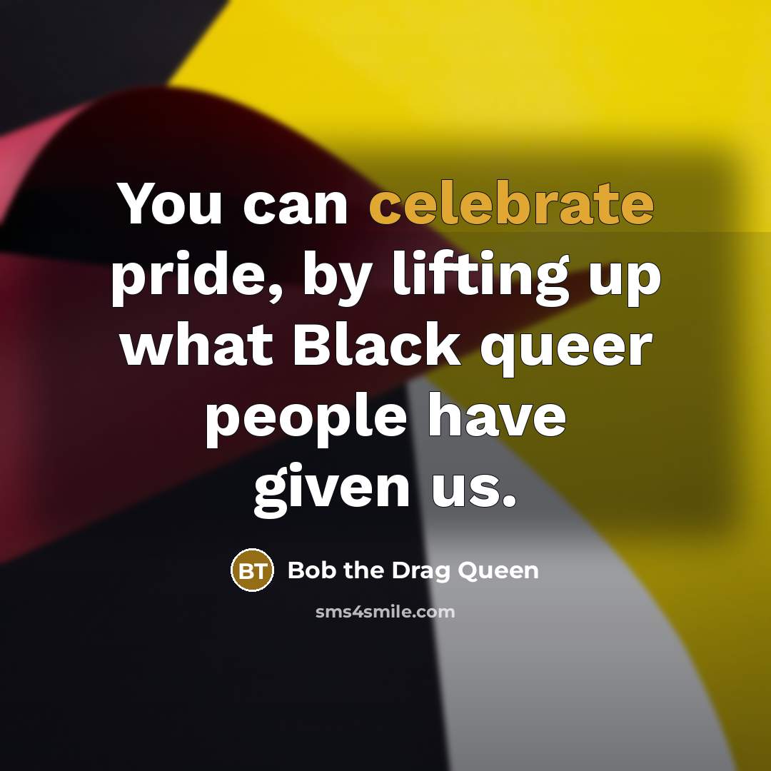 “You can celebrate pride, by lifting up what Black queer…” quote by Bob the Drag Queen