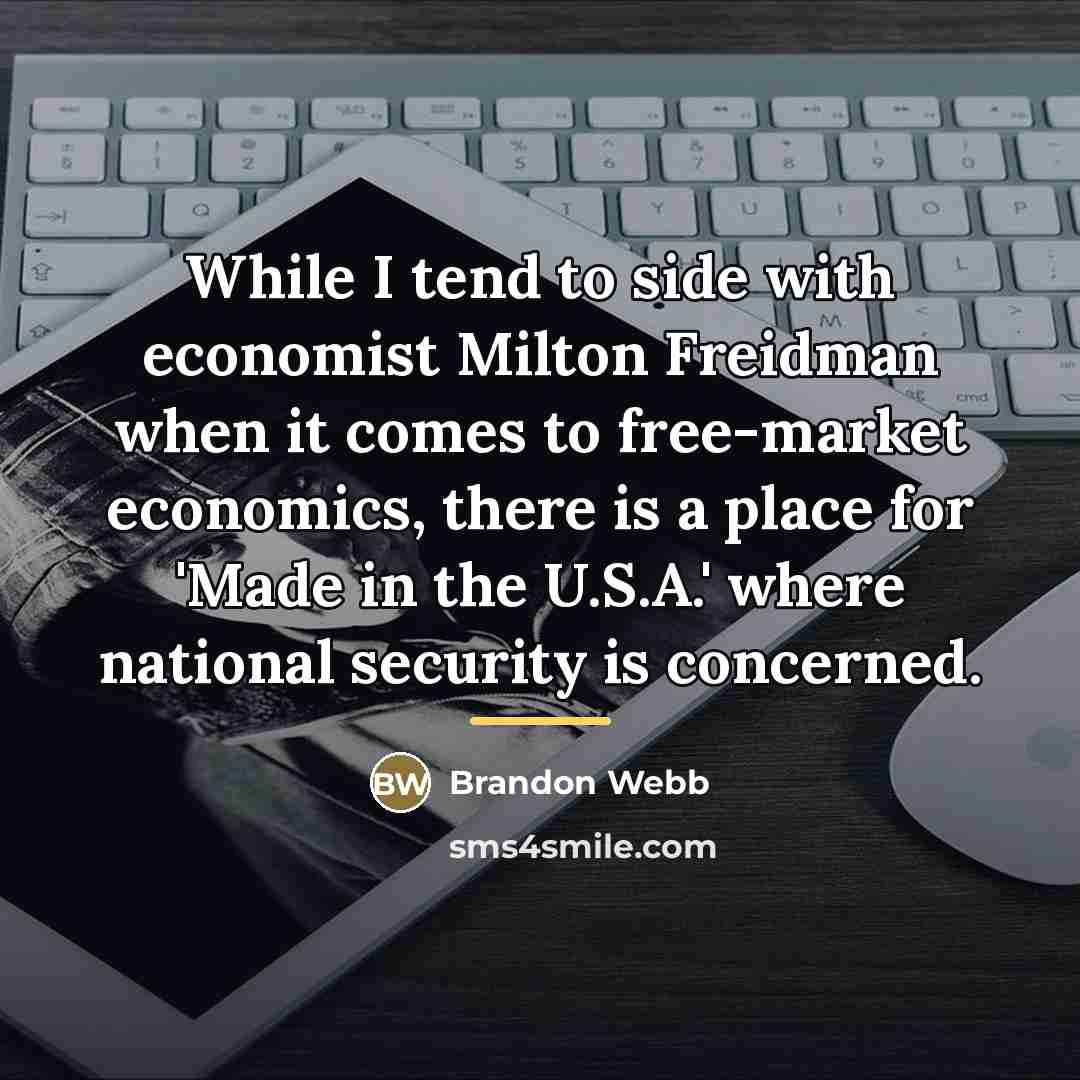 “While I tend to side with economist Milton Freidman when…” quote by Brandon Webb