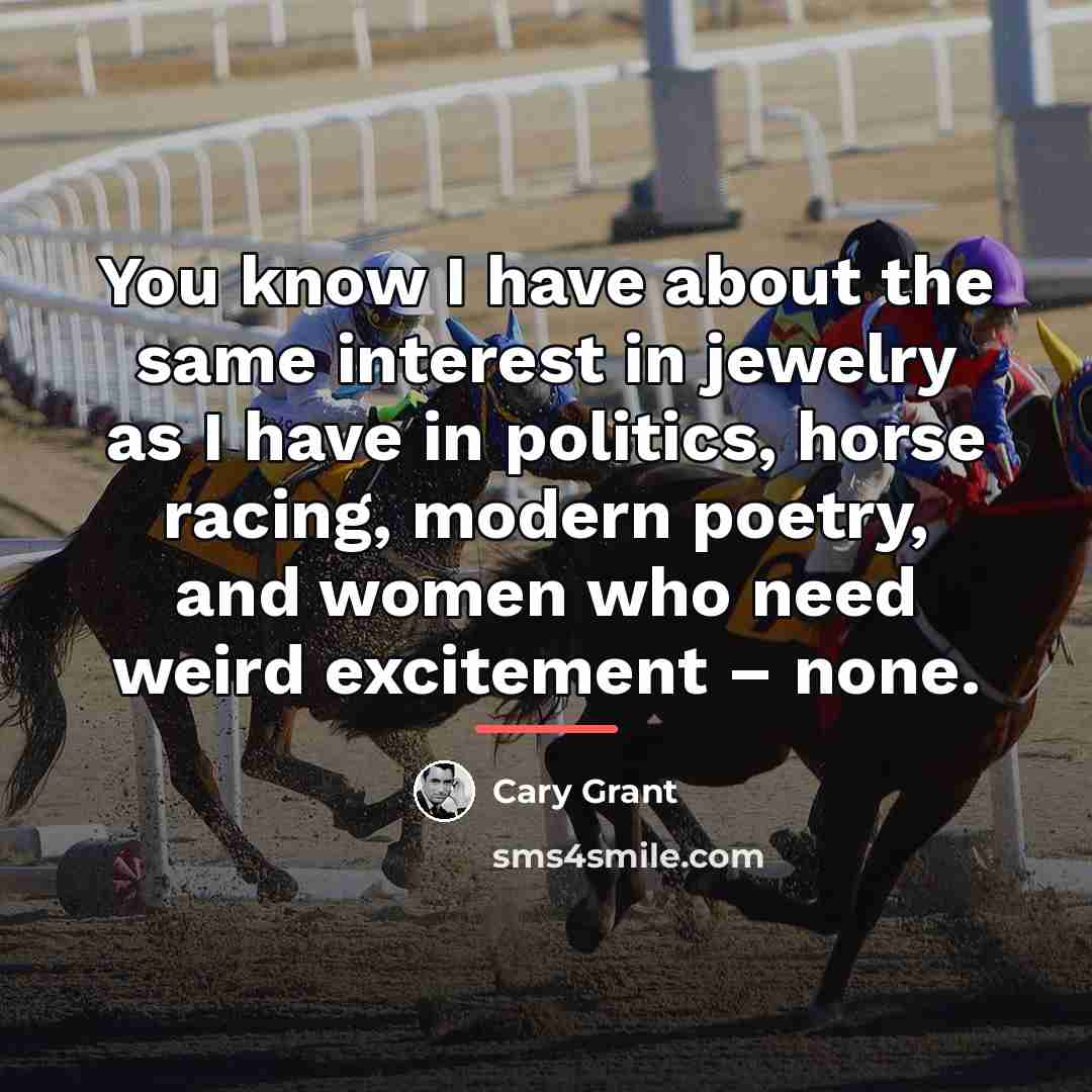 “You know I have about the same interest in jewelry…” quote by Cary Grant