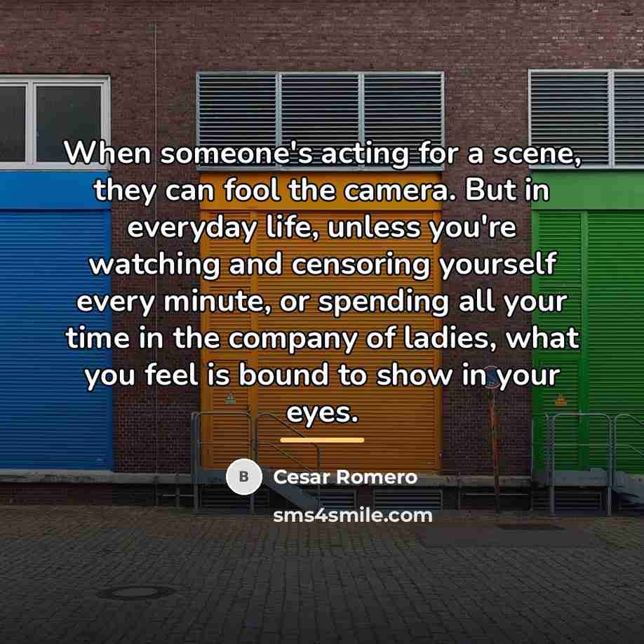 “When someone's acting for a scene, they can fool the…” quote by Cesar Romero