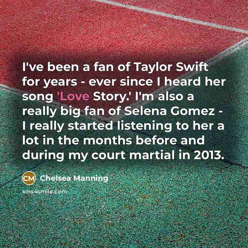 “I've been a fan of Taylor Swift for years -…” quote by Chelsea Manning