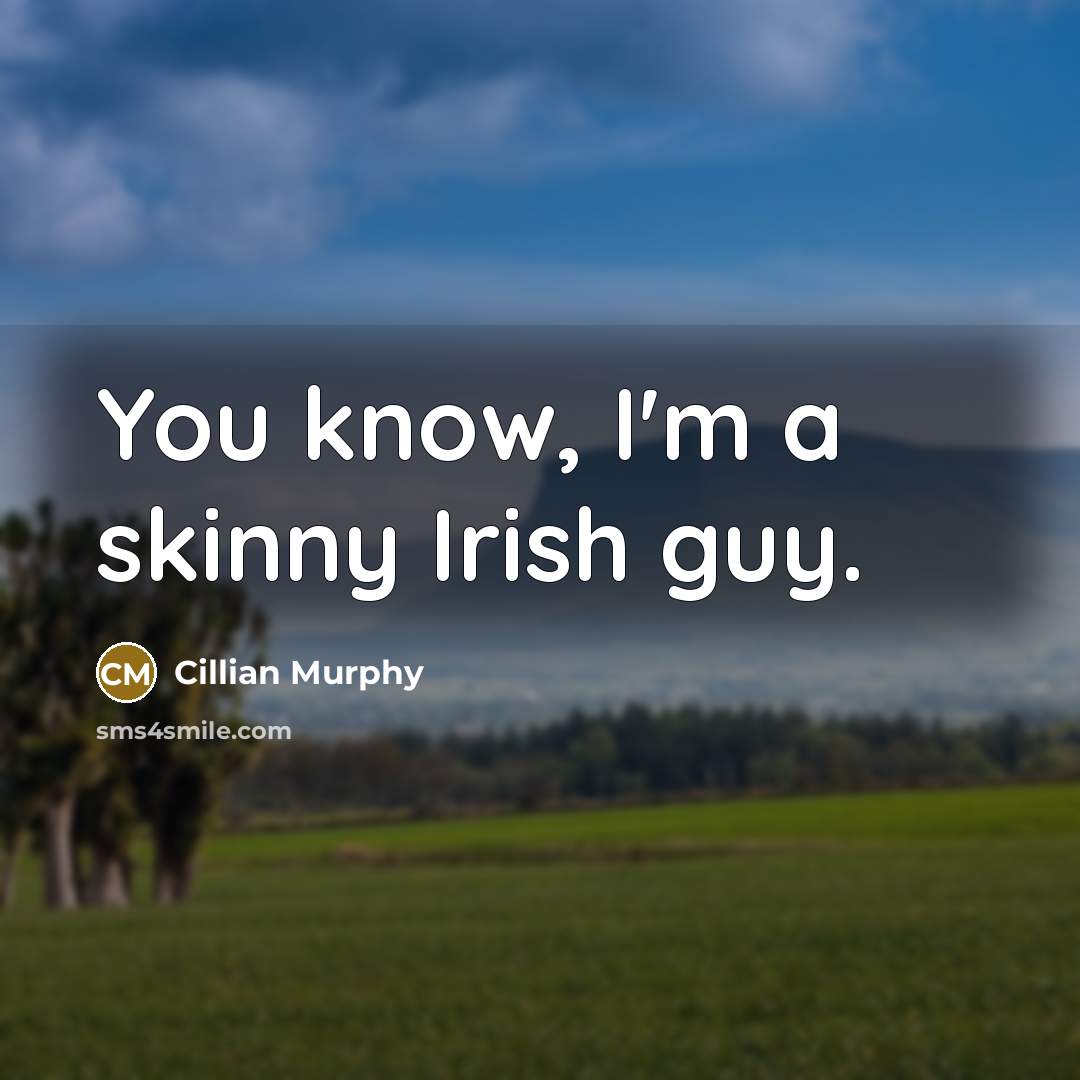 “You know, I'm a skinny Irish guy.…” quote by Cillian Murphy