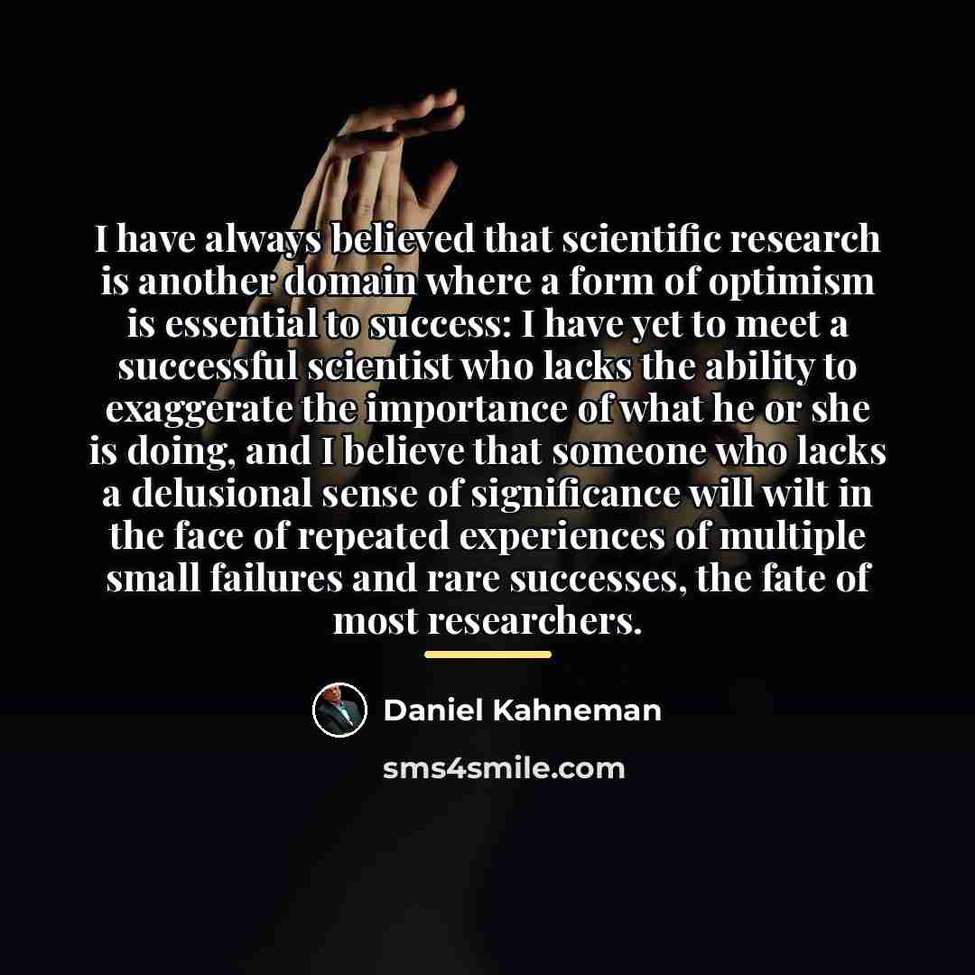“I have always believed that scientific research is another domain…” quote by Daniel Kahneman