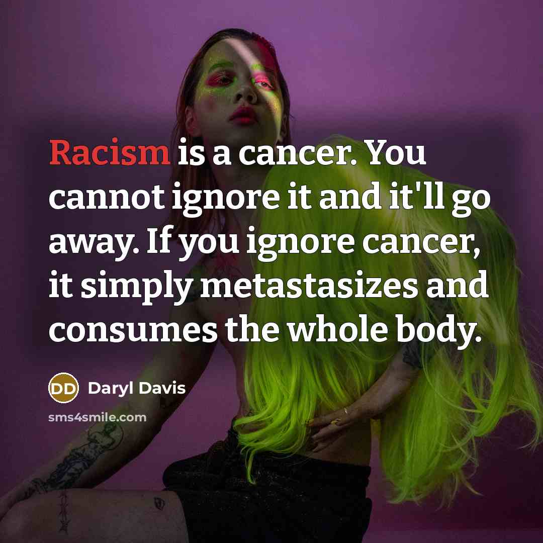 “Racism is a cancer. You cannot ignore it and it'll…” quote by Daryl Davis