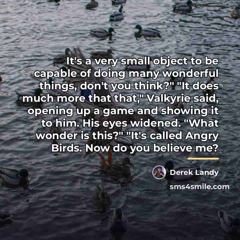 “It's a very small object to be capable of doing…” quote by Derek Landy