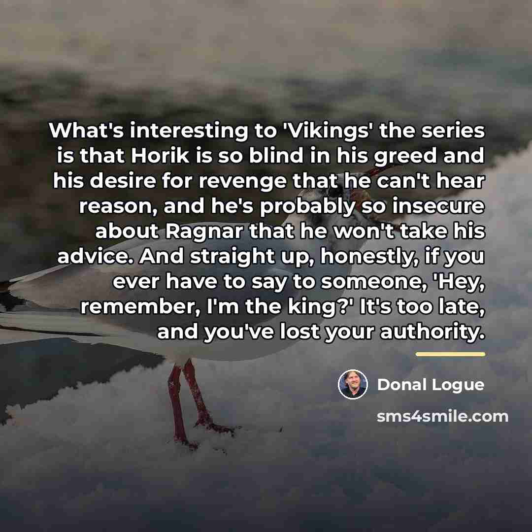 “What's interesting to 'Vikings' the series is that Horik is…” quote by Donal Logue