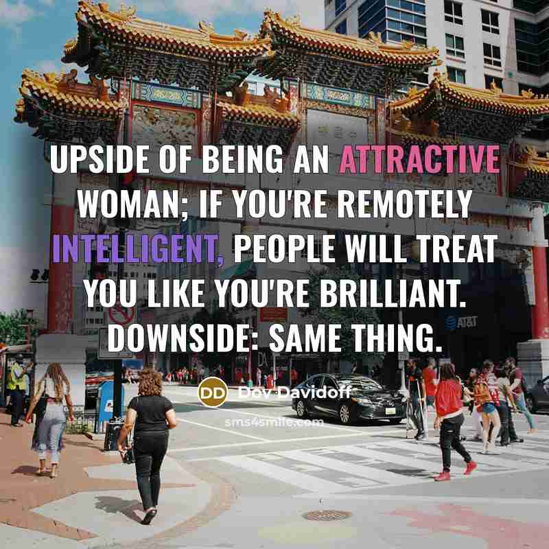 “Upside of being an attractive woman; if you're remotely intelligent,…” quote by Dov Davidoff