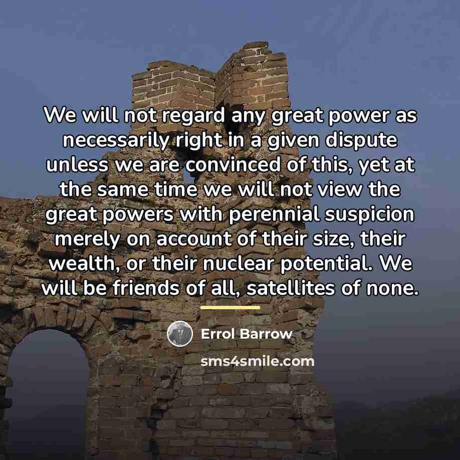 “We will not regard any great power as necessarily right…” quote by Errol Barrow