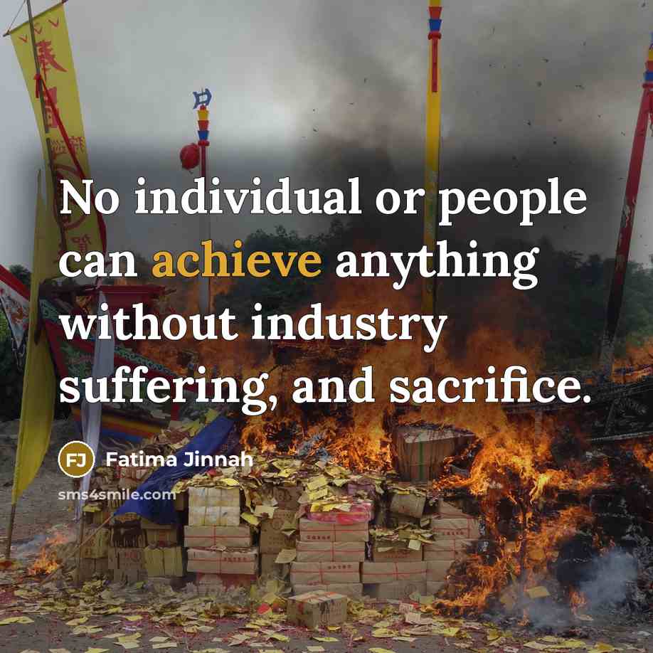 “No individual or people can achieve anything without industry suffering,…” quote by Fatima Jinnah