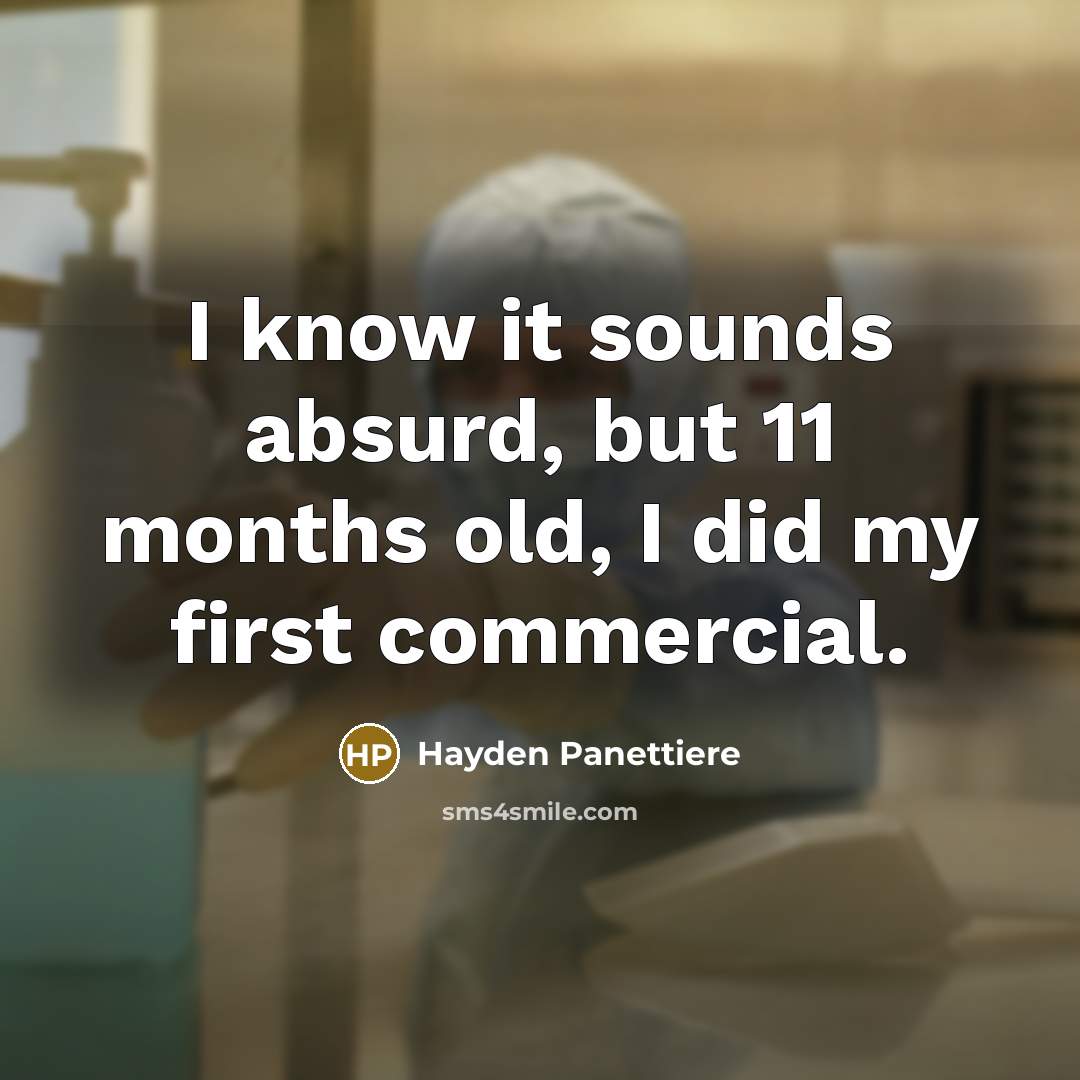 “I know it sounds absurd, but 11 months old, I…” quote by Hayden Panettiere
