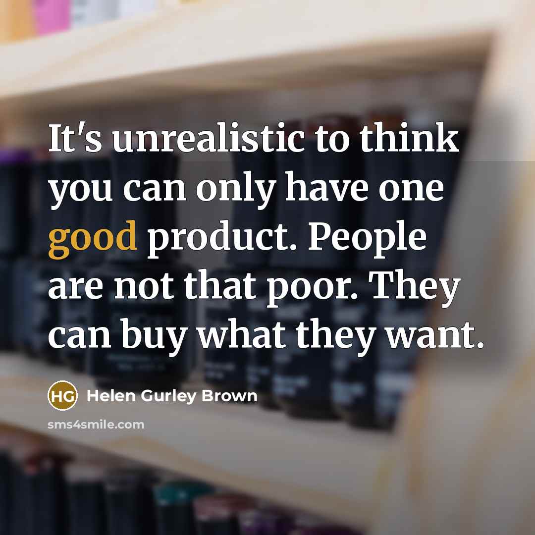 “It's unrealistic to think you can only have one good…” quote by Helen Gurley Brown
