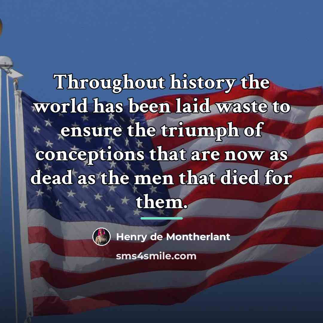 “Throughout history the world has been laid waste to ensure…” quote by Henry de Montherlant