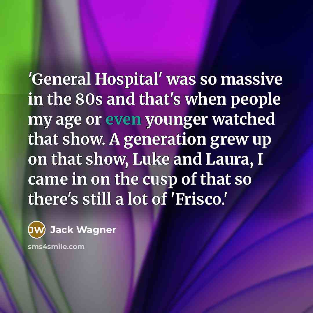 “'General Hospital' was so massive in the 80s and that's…” quote by Jack Wagner