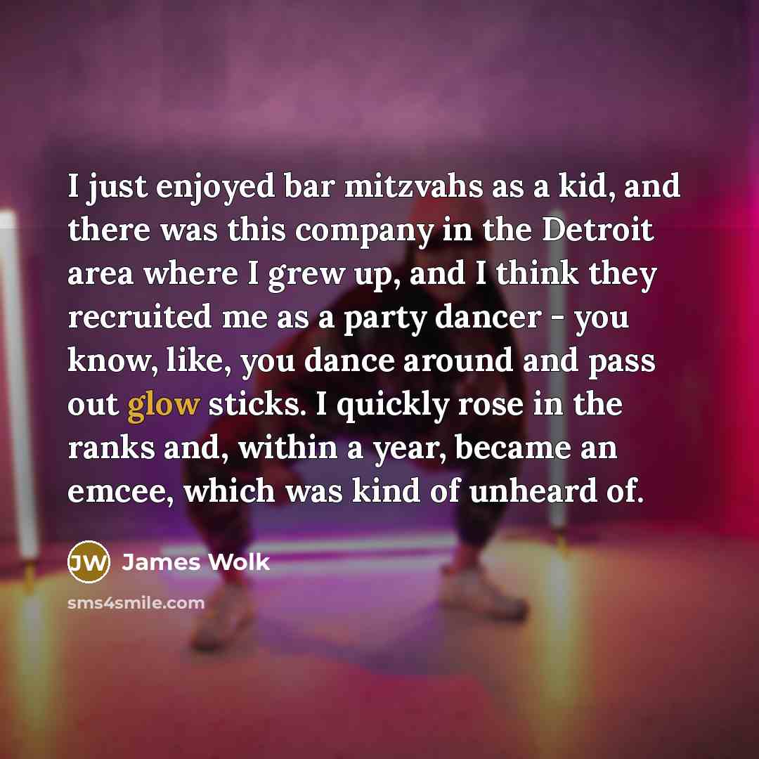 “I just enjoyed bar mitzvahs as a kid, and there…” quote by James Wolk