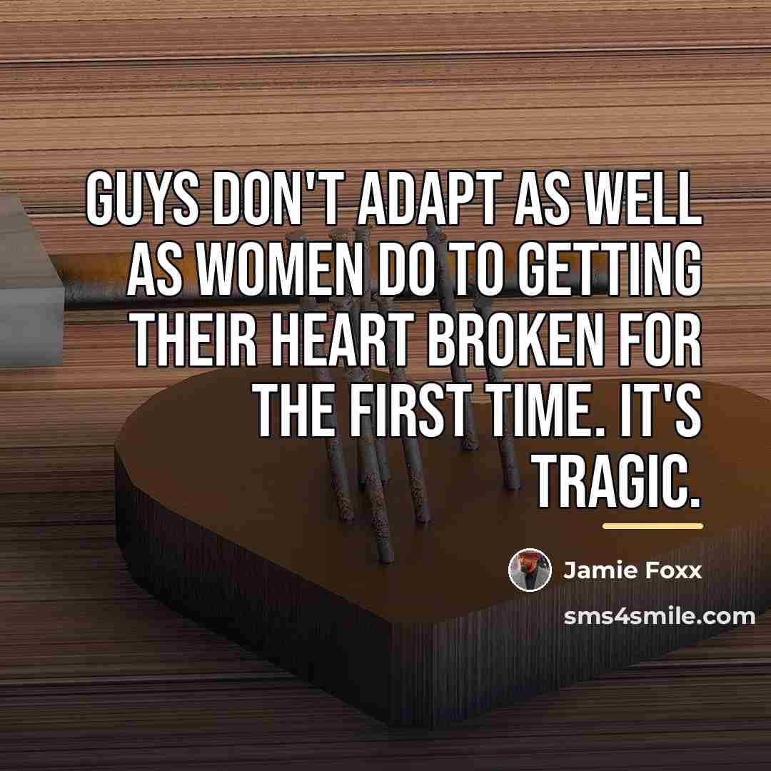 “Guys don't adapt as well as women do to getting…” quote by Jamie Foxx