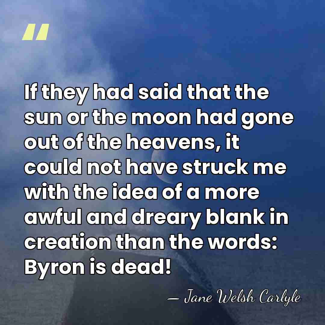 If they had said that the sun or the moon had gone&hellip; - Jane Welsh Carlyle