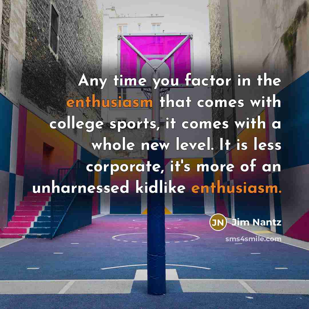 “Any time you factor in the enthusiasm that comes with…” quote by Jim Nantz