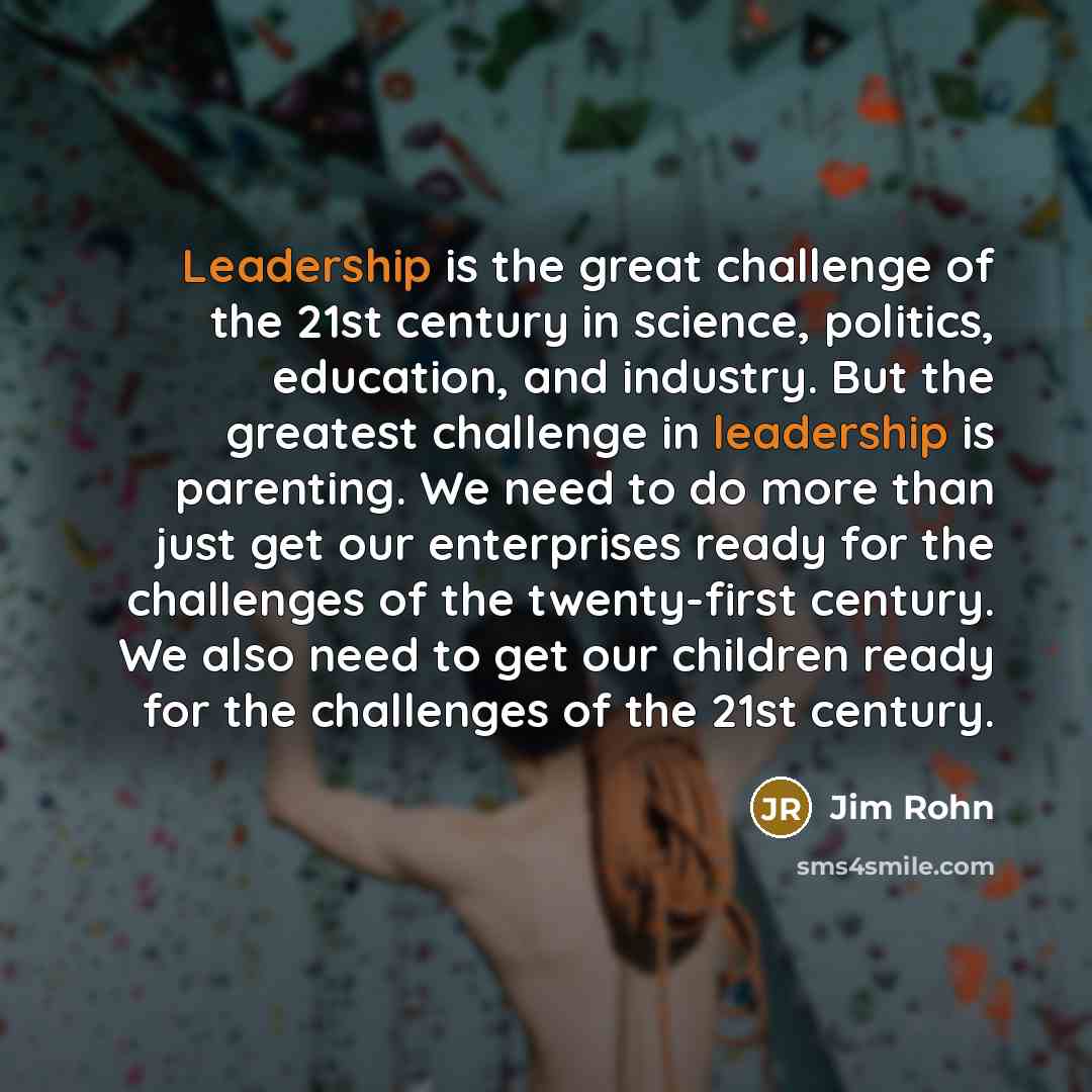 “Leadership is the great challenge of the 21st century in…” quote by Jim Rohn