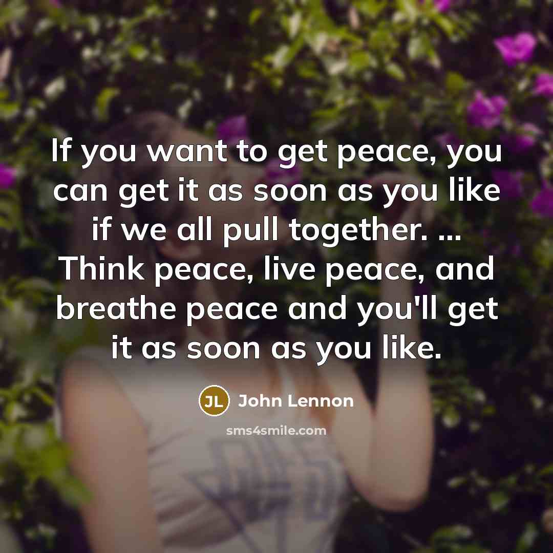 “If you want to get peace, you can get it…” quote by John Lennon