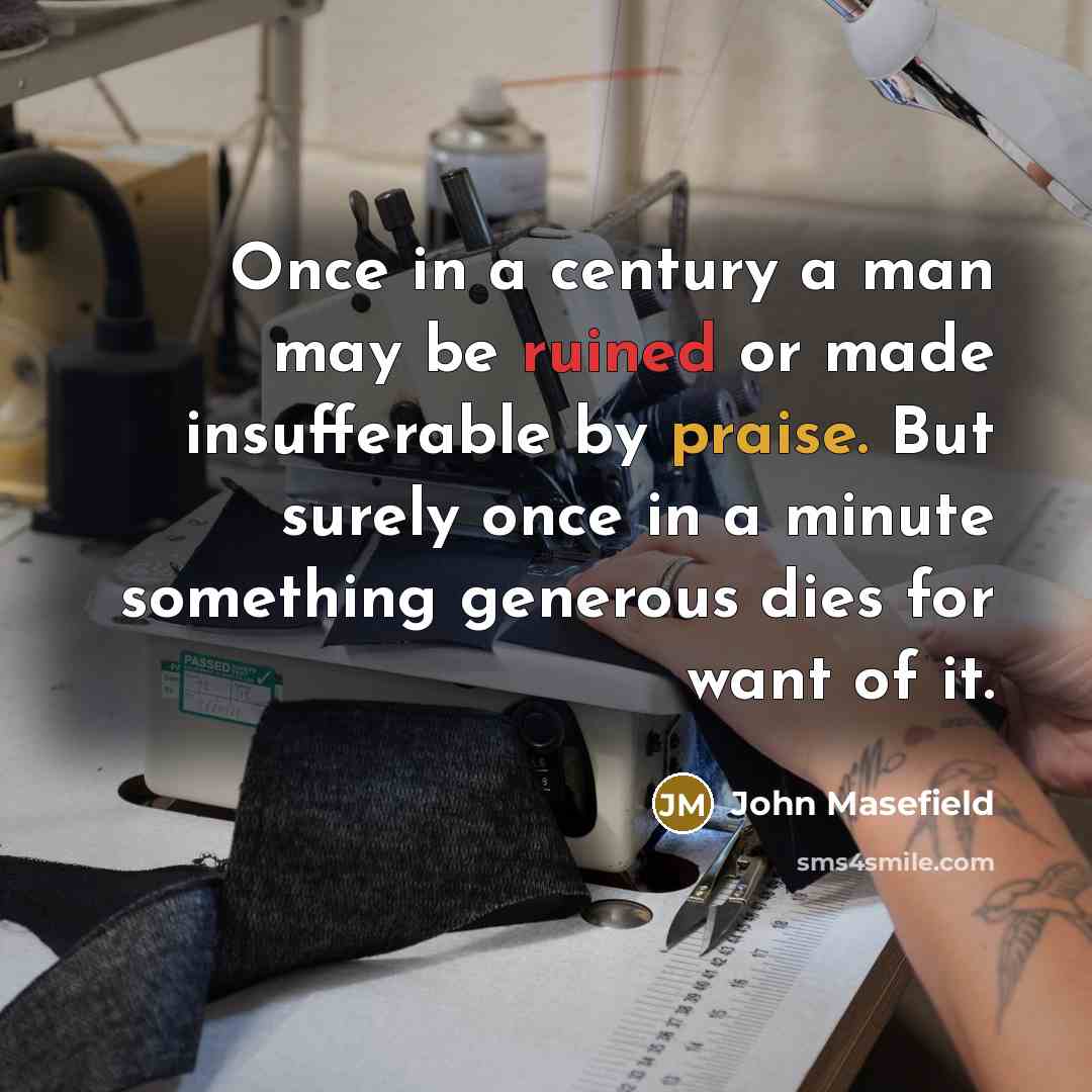 “Once in a century a man may be ruined or…” quote by John Masefield