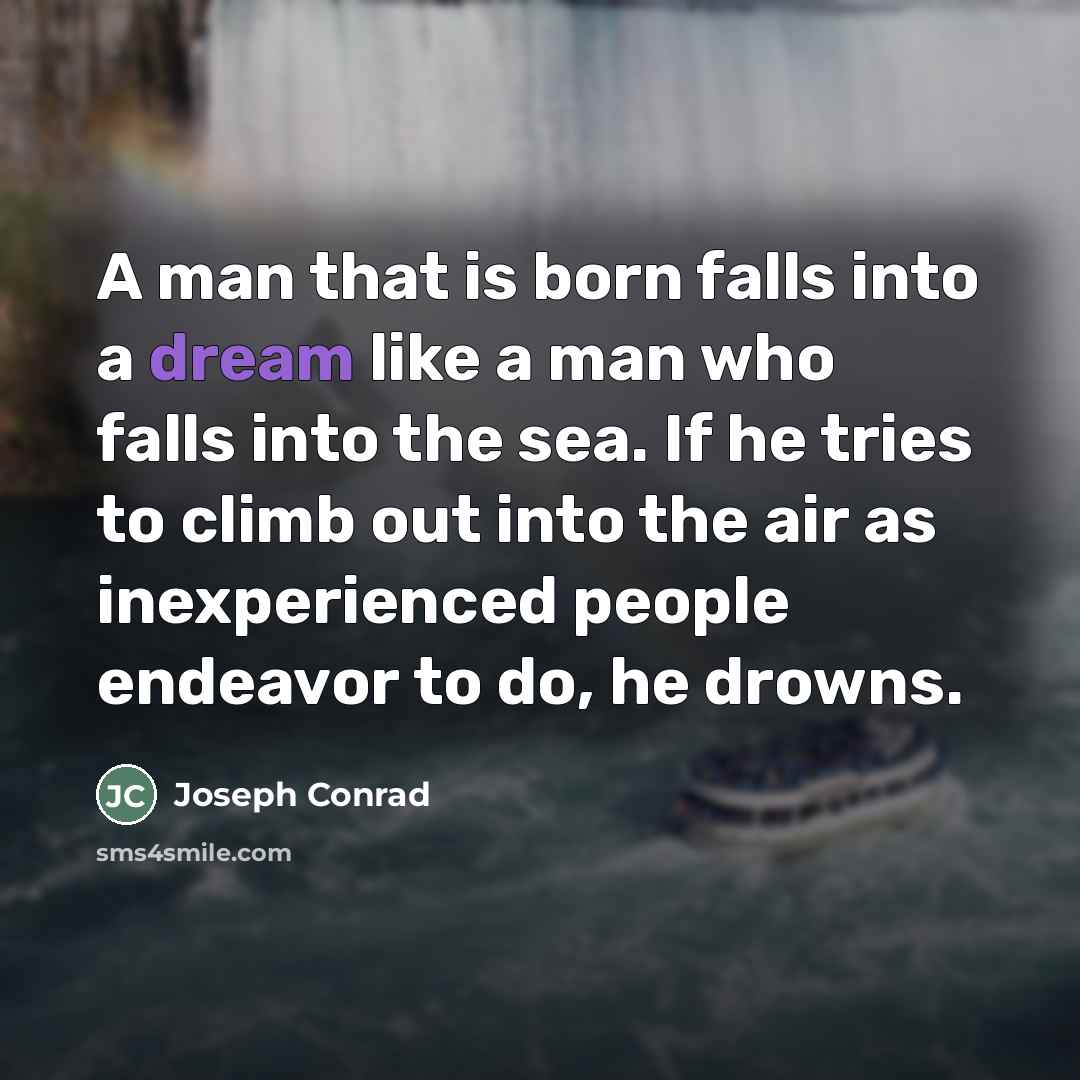 “A man that is born falls into a dream like…” quote by Joseph Conrad