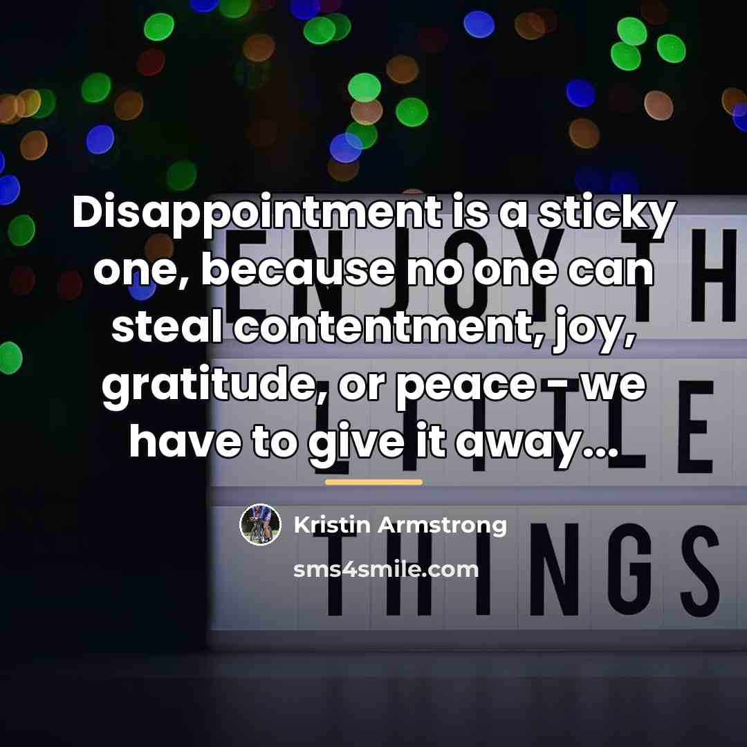 “Disappointment is a sticky one, because no one can steal…” quote by Kristin Armstrong