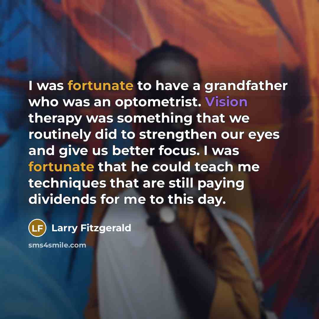 “I was fortunate to have a grandfather who was an…” quote by Larry Fitzgerald