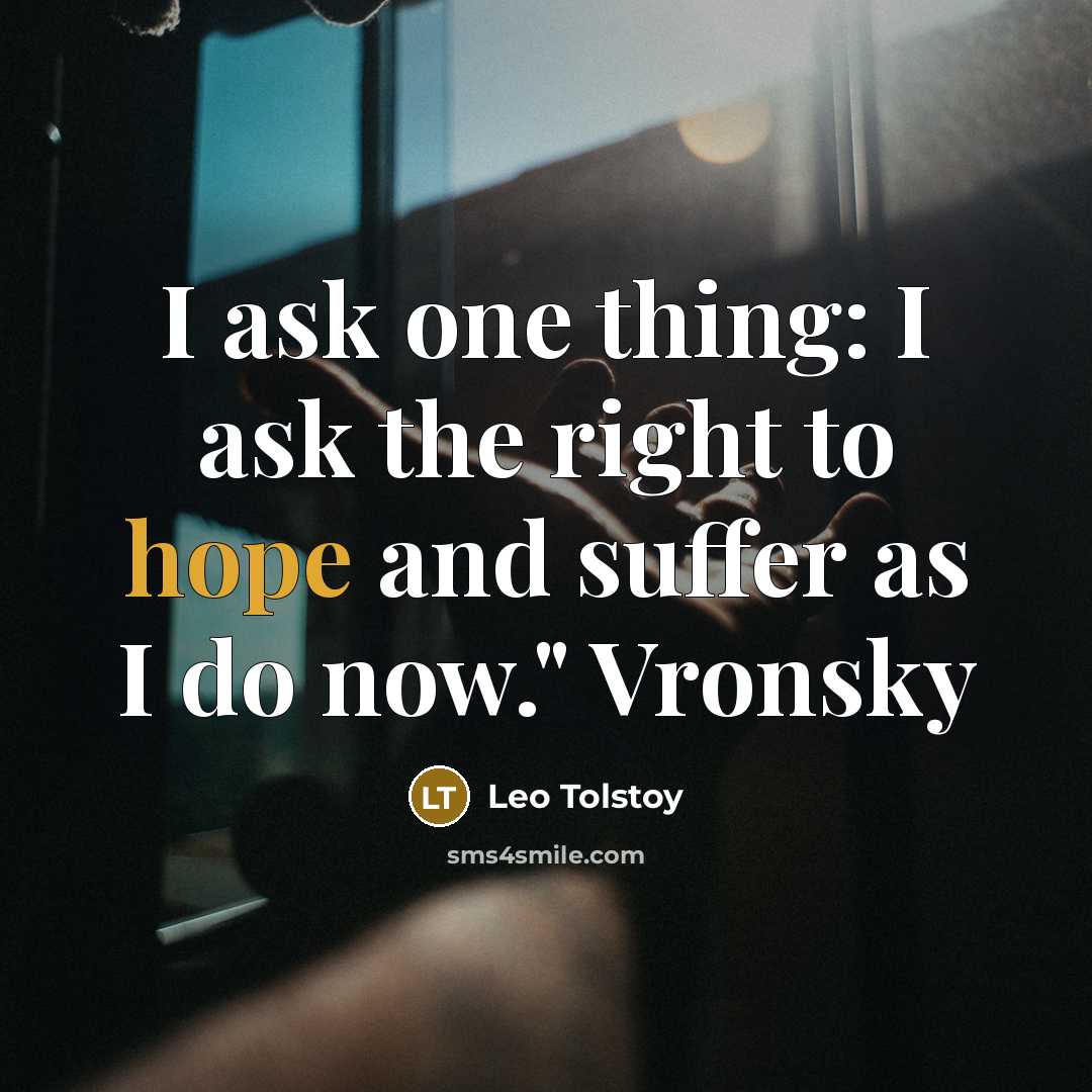 “I ask one thing: I ask the right to hope…” quote by Leo Tolstoy