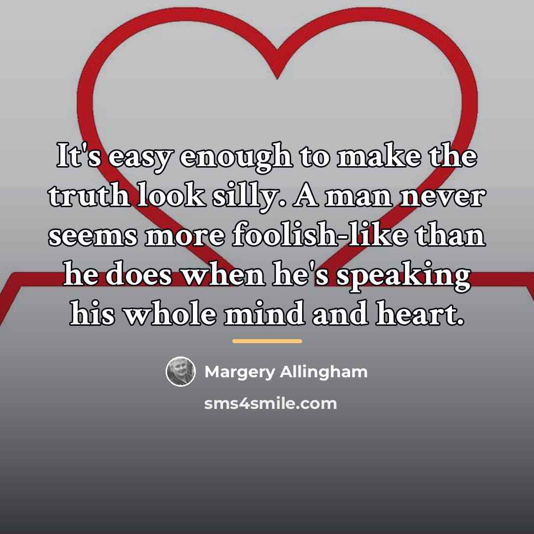 “It's easy enough to make the truth look silly. A…” quote by Margery Allingham