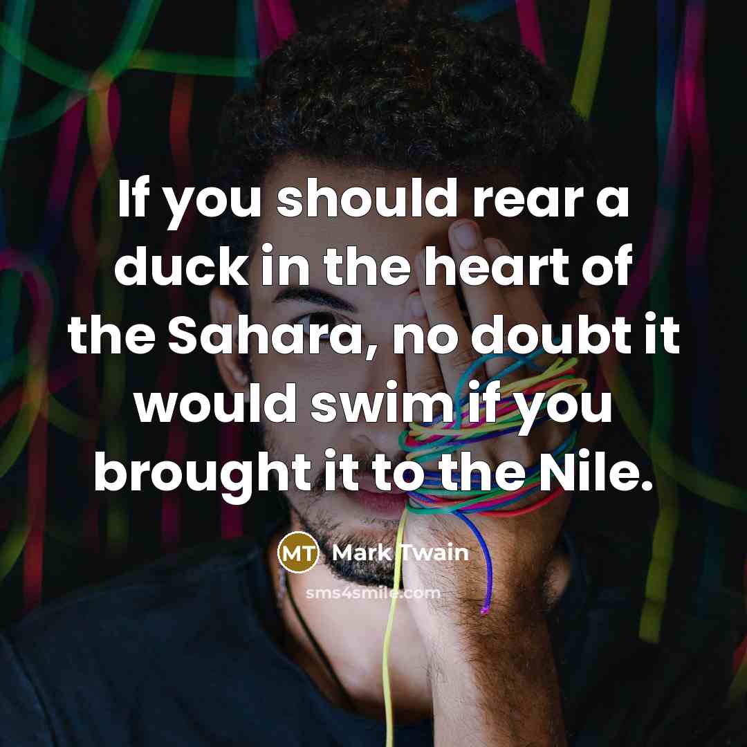 “If you should rear a duck in the heart of…” quote by Mark Twain