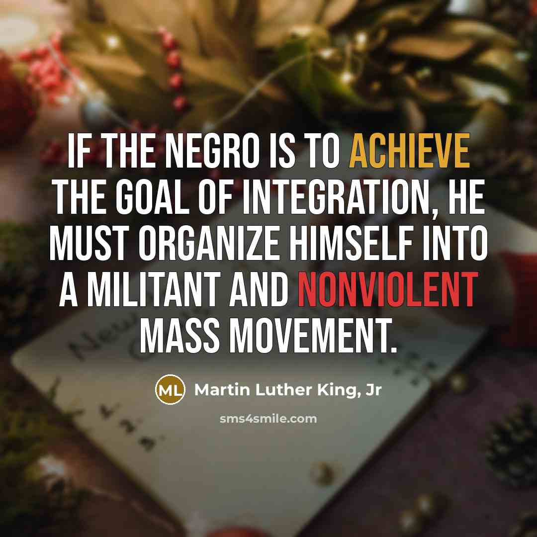 “If the Negro is to achieve the goal of integration,…” quote by Martin Luther King, Jr