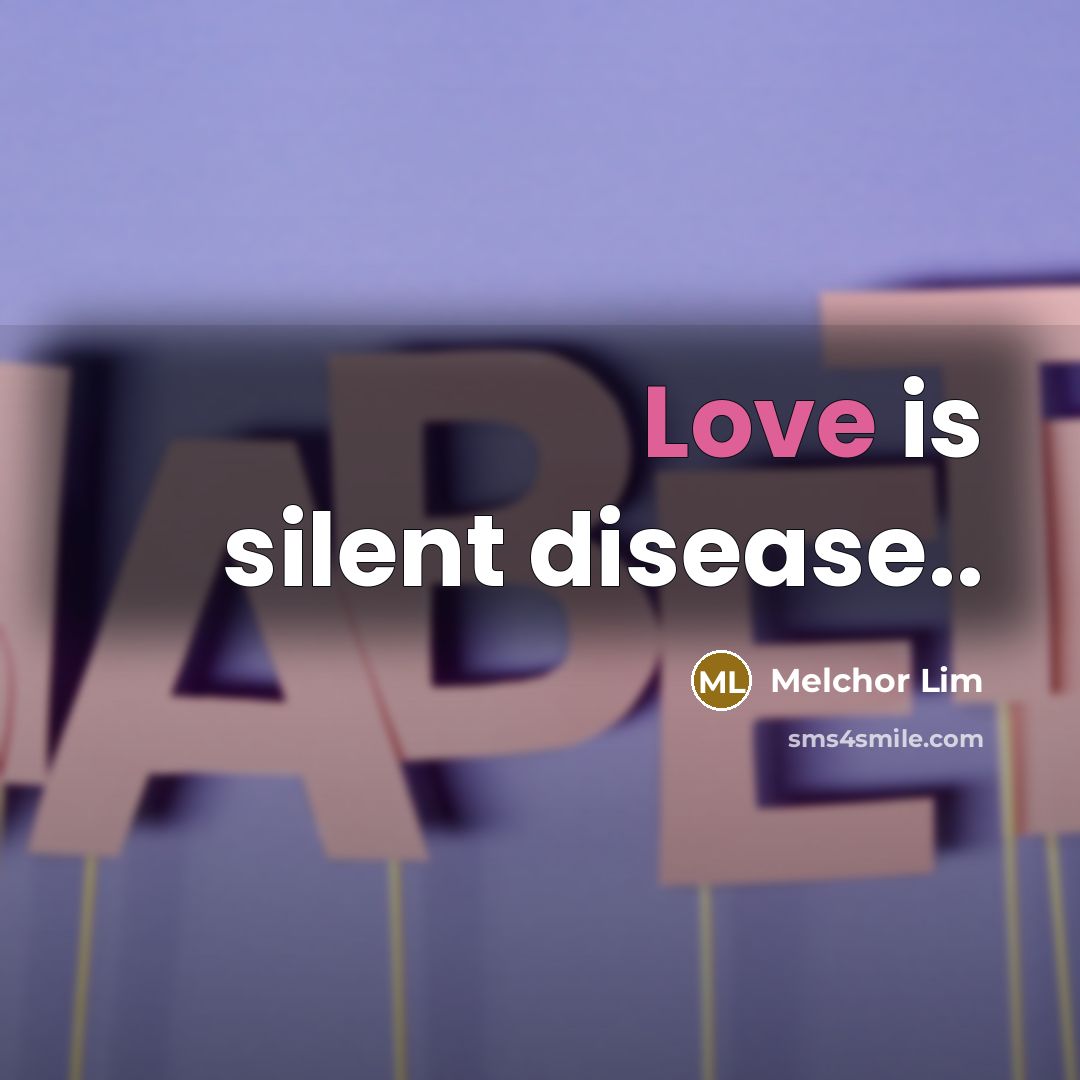 “Love is silent disease..” quote by Melchor Lim