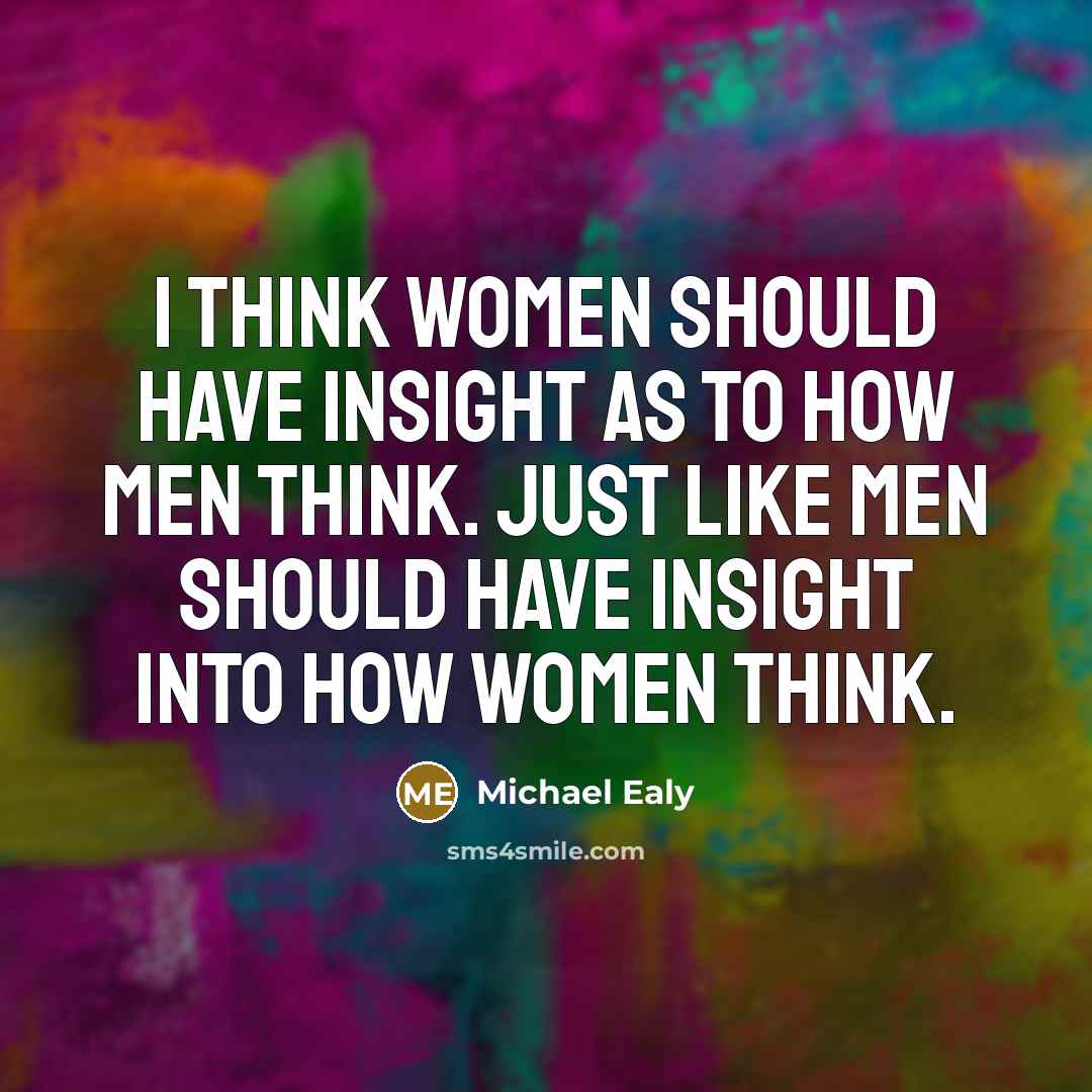 “I think women should have insight as to how men…” quote by Michael Ealy