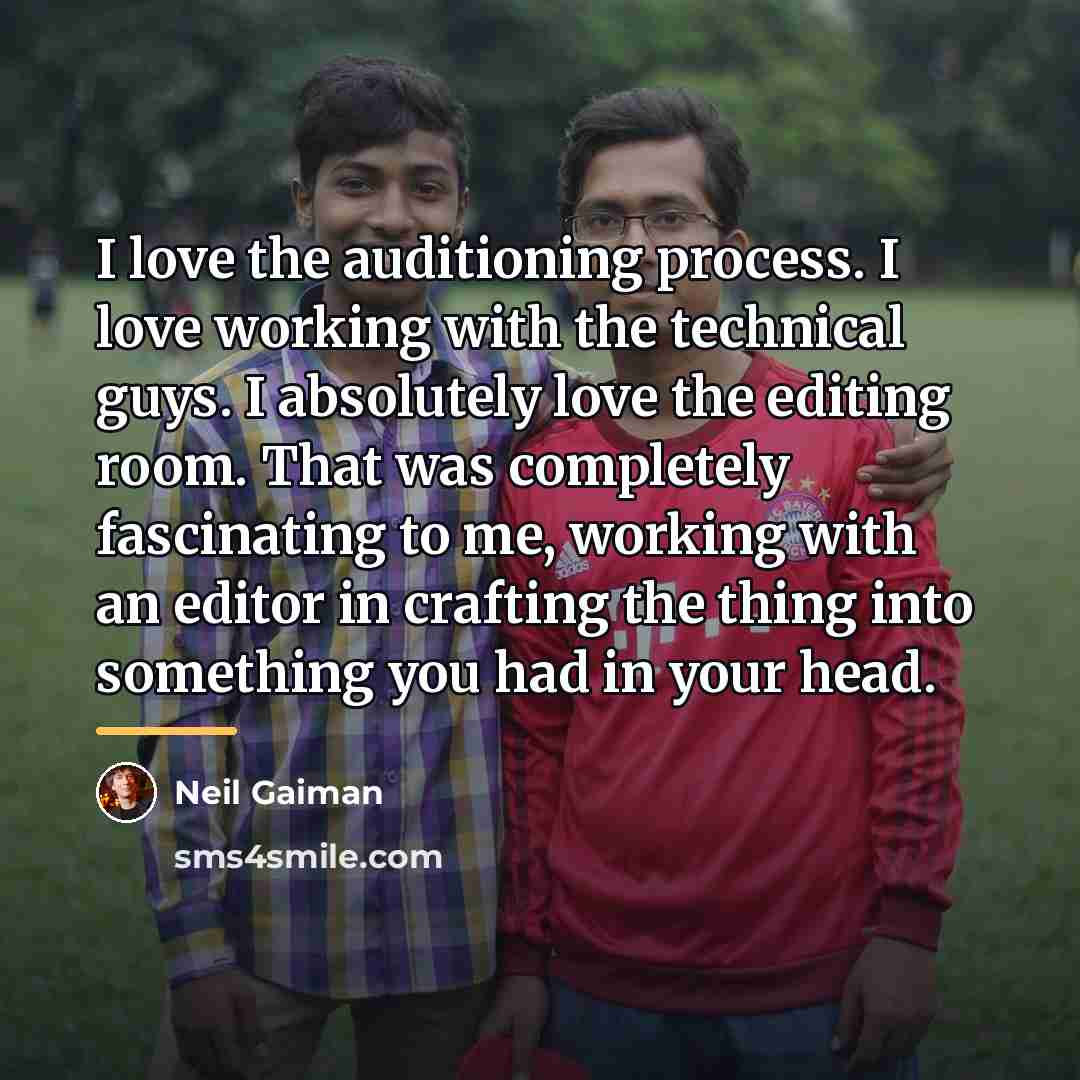 “I love the auditioning process. I love working with the…” quote by Neil Gaiman